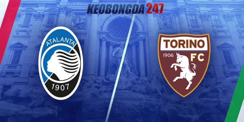 Soi kèo Atalanta vs Torino 23h00 ngày 26/5 - Serie A 11 Nhận định trận đấu Atalanta vs Torino chi tiết nhất