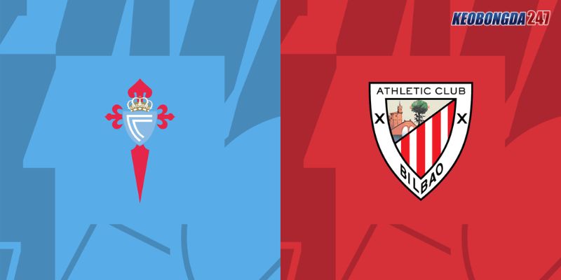 Soi kèo Celta Vigo vs Athletic Bilbao, 03h00 ngày 16/5 - La Liga 11 Nhận định trận đấu giữa Celta Vigo vs Athletic Bilbao chi tiết nhất