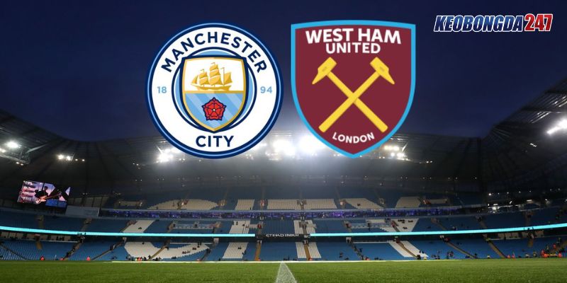 Soi kèo Manchester City vs West Ham, 22h00 ngày 19/5 - EPL 11 Nhận định trận đấu giữa Manchester City vs West Ham chi tiết nhất