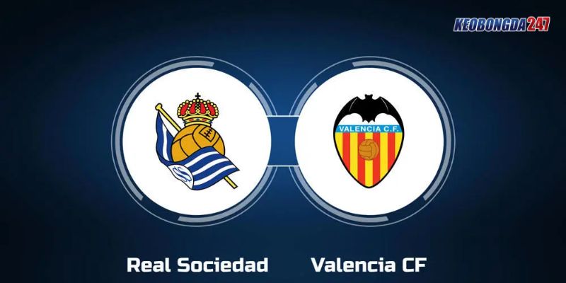 Soi kèo Real Sociedad vs Valencia, 03h00 ngày 17/5 - La Liga 11 Nhận định trận đấu giữa Real Sociedad vs Valencia chi tiết nhất