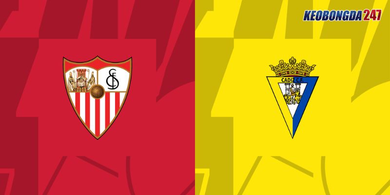 Soi kèo Sevilla vs Cadiz, 00h30 ngày 16/5 - La Liga 11 Nhận định trận đấu giữa Sevilla vs Cadiz chi tiết nhất
