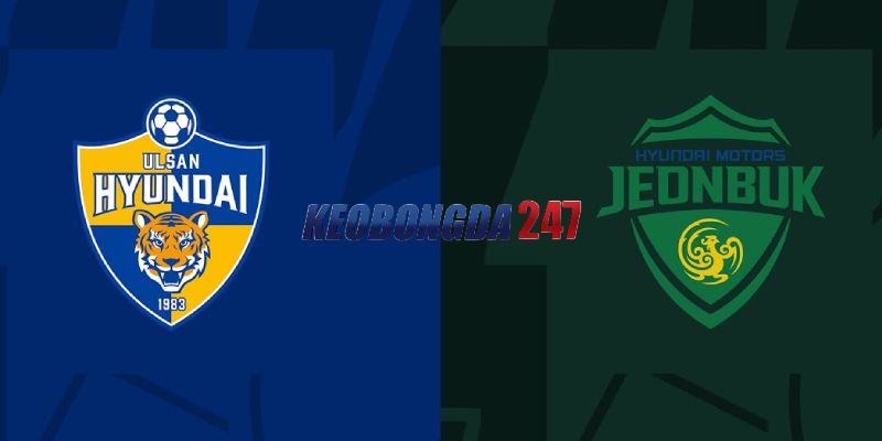 Soi kèo Ulsan vs Jeonbuk Motors, 14h30 ngày 1/6 - VĐQG Hàn Quốc 11 Nhận định trận đấu Ulsan vs Jeonbuk Motors chi tiết nhất