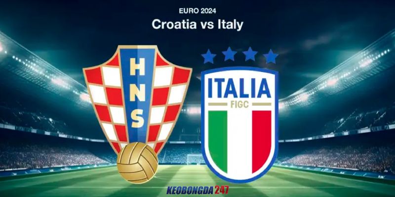 Soi kèo Croatia vs Italia, 2h00 ngày 25/6 - Euro 2024 11 Nhận định trận đấu Croatia vs Italia chi tiết nhất