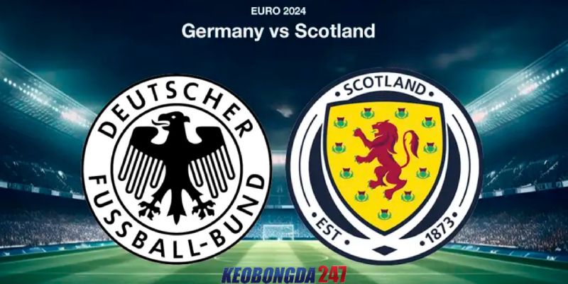 Soi kèo Đức vs Scotland, 02h00 ngày 15/6 - Euro 2024 11 Nhận định trận đấu Đức vs Scotland chi tiết nhất