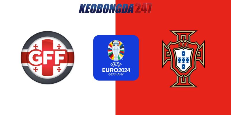 Soi kèo Georgia vs Bồ Đào Nha, 2h00 ngày 27/6 - Euro 2024 11 Nhận định trận đấu Georgia vs Bồ Đào Nha chi tiết nhất