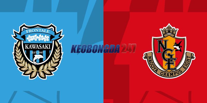 Soi kèo Kawasaki Frontale vs Nagoya Grampus, 15h00 ngày 2/6 - VĐQG Nhật Bản 11 Nhận định trận đấu Kawasaki Frontale vs Nagoya Grampus chi tiết nhất