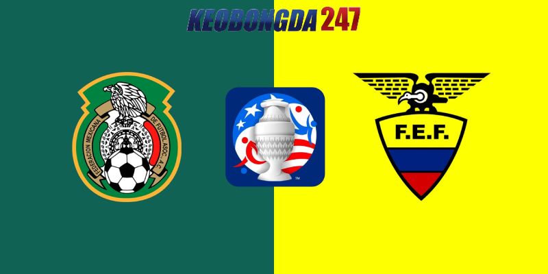 Soi kèo Mexico vs Ecuador, 7h00 ngày 1/7 - Copa America 2024 11 Nhận định trận Mexico vs Ecuador chi tiết nhất