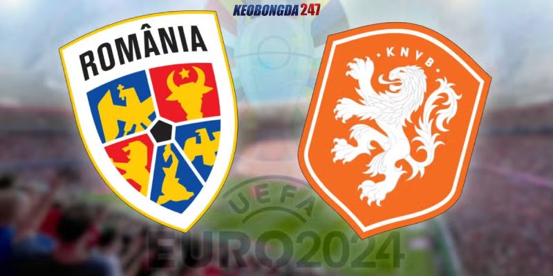 Soi kèo Romania vs Hà Lan, 23h00 ngày 2/7 - Euro 2024 11 Nhận định trận đấu Romania vs Hà Lan chi tiết nhất