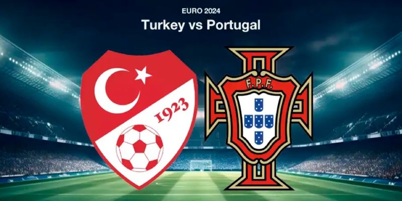 Soi kèo Thổ Nhĩ Kỳ Vs Bồ Đào Nha 23h00 Thứ 7 Ngày 22/06 - Vòng bảng UEFA EURO 2024 11 Nhận định thổ nhĩ kỳ vs bồ đào nha