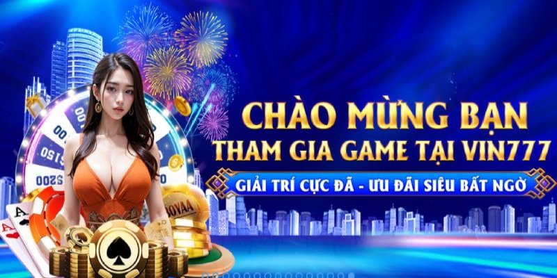 Cách nhận khuyến mãi Vin777: Khuyến mãi thành viên mới 2025 5 Tìm hiểu về Khuyến mãi Thành viên mới Vin777 năm 2025