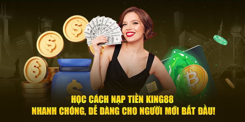 Hướng Dẫn Nạp Tiền KING88: Giao Dịch Nhanh Chóng và An Toàn 6 Các Lưu Ý Quan Trọng Khi Nạp Tiền KING88