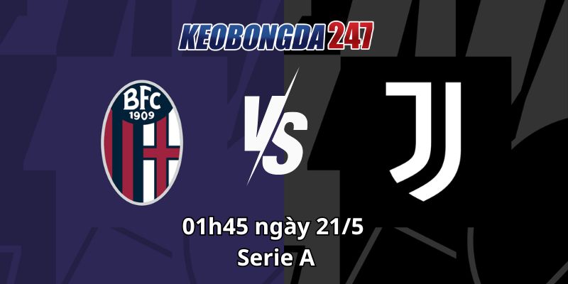 Soi kèo Bologna vs Juventus, 01h45 ngày 21/5 - Serie A 2 Soi kèo Bologna vs Juventus, 01h45 ngày 21/5 - Serie A