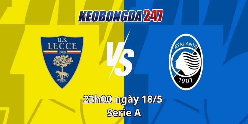 Soi kèo Lecce vs Atalanta, 23h00 ngày 18/5 - Serie A 8 Soi kèo Lecce vs Atalanta, 23h00 ngày 18/5 - Serie A